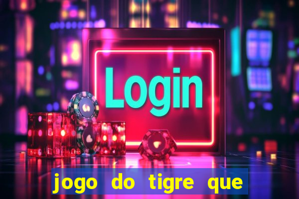 jogo do tigre que dao bonus no cadastro